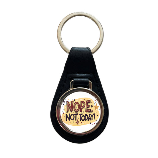 Nope Not Today Inspirational Funny Black Leather Metal Keychain