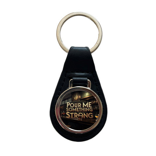 Pour Me Something Strong Beer Alcohol Funny Black Leather Metal Keychain