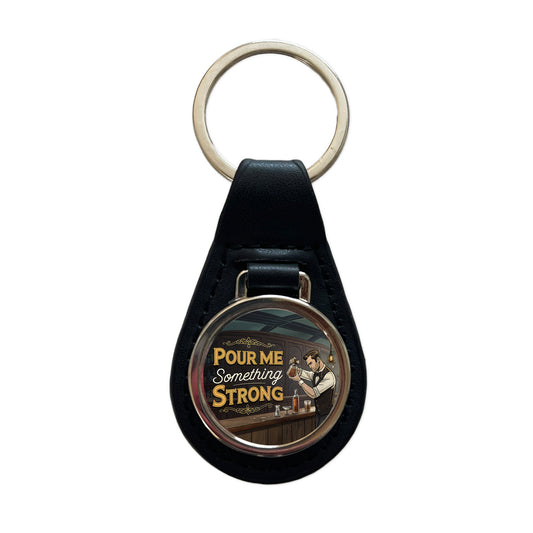 Pour Me Something Strong Retro Bar Alcohol Funny Black Leather Metal Keychain