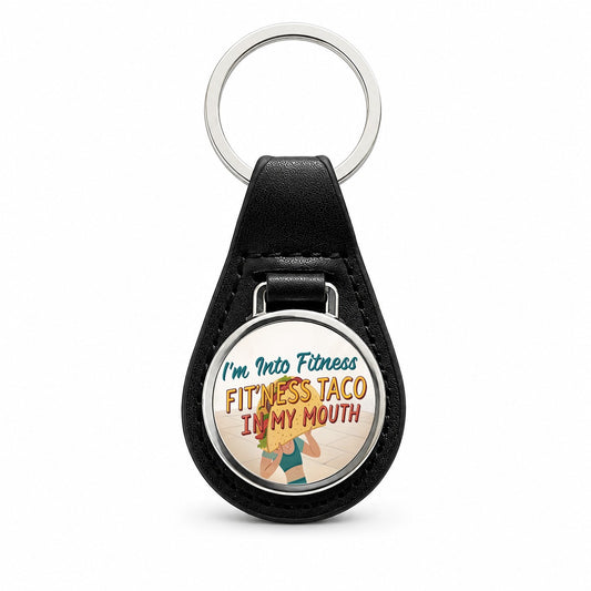 I'm Into Fitness Fit'ness Taco In My Mouth Funny Black Leather Metal Keychain