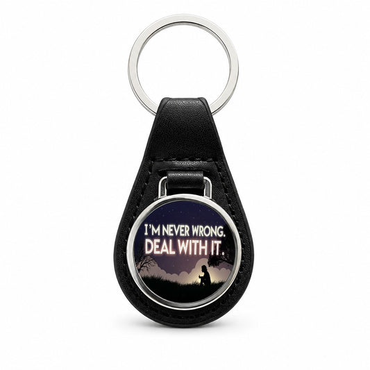 I'm Never Wrong Deal With It Funny Black Leather Metal Keychain