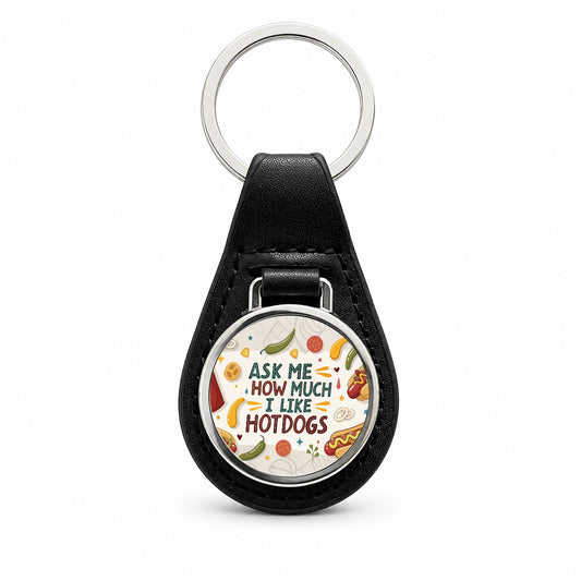 Ask Me How Much I Like Hot Dogs Funny Black Leather Metal Keychain