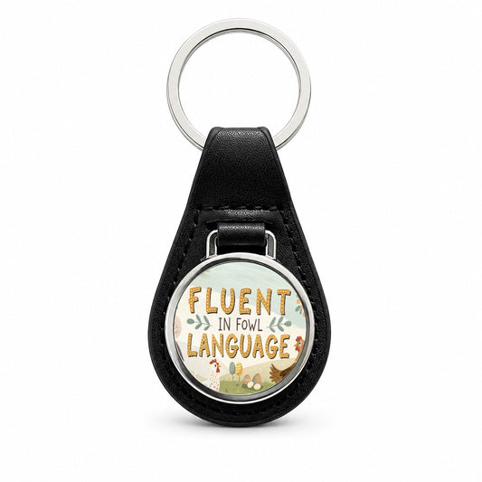 Fluent In Fowl Language Funny Chicken Foul Black Leather Metal Keychain