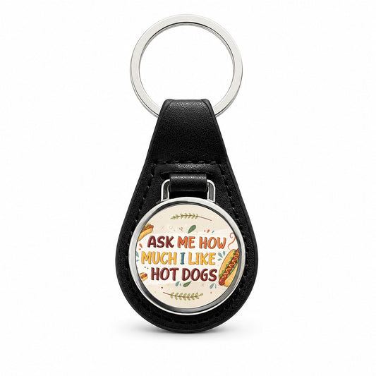 Funny Ask Me How Much I Like Hot Dogs Black Leather Metal Keychain