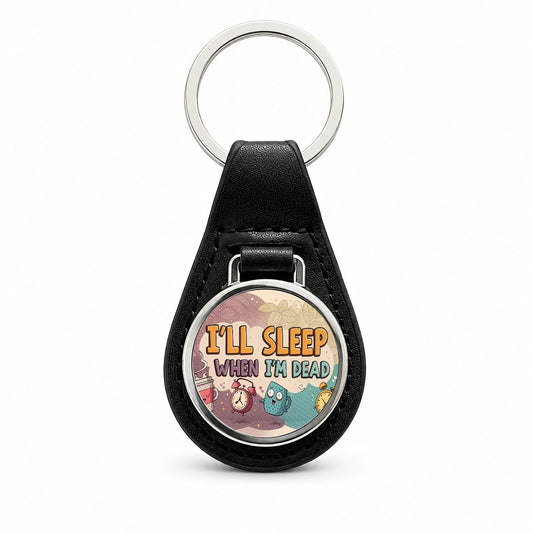 I'll Sleep When I'm Dead Funny Black Leather Metal Keychain