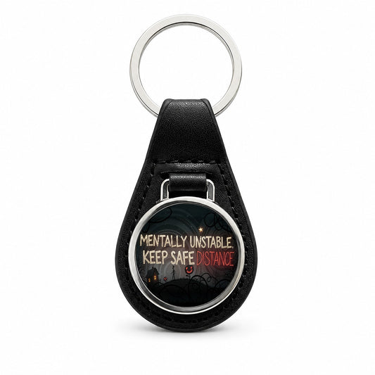 Mentally Unstable Keep Safe Distance Funny Crazy Black Leather Metal Keychain
