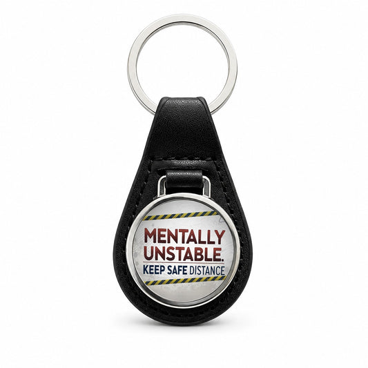 Mentally Unstable Keep Safe Distance Funny Warning Black Leather Metal Keychain