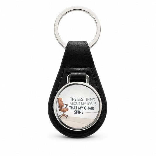 Best Thing About My Job Is My Chair Spins Funny Black Leather Metal Keychain
