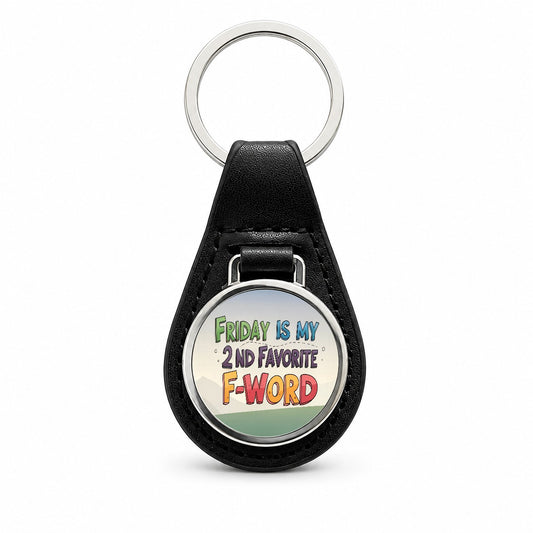 Friday is My 2nd Second Favorite F-Word Funny Black Leather Metal Keychain