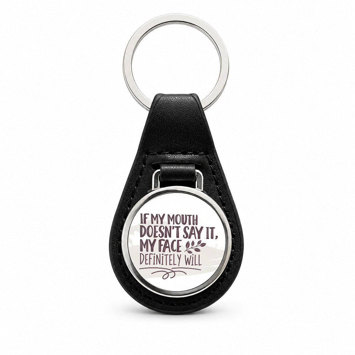 Funny If My Mouth Doesn't Say It My Face Definitely Will Black Leather Metal Keychain