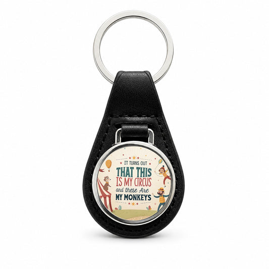 It Turns Out That This Is My Circus These Are My Monkeys Funny Black Leather Metal Keychain