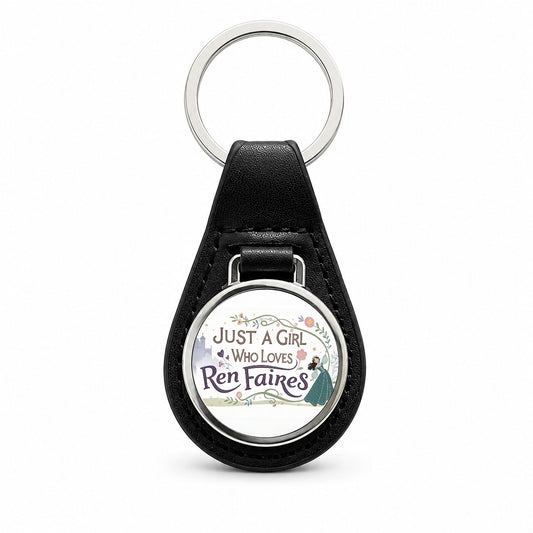 Just A Girl Who Loves Ren Faires Renaissance Funny Black Leather Metal Keychain