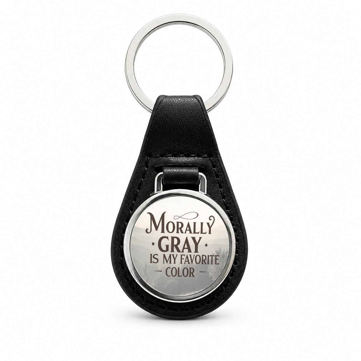 Morally Gray Is My Favorite Color Funny Black Leather Metal Keychain