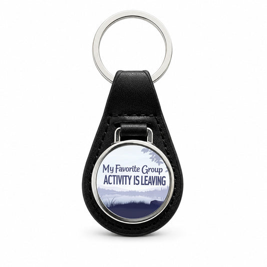 My Favorite Group Activity Is Leaving Funny Black Leather Metal Keychain