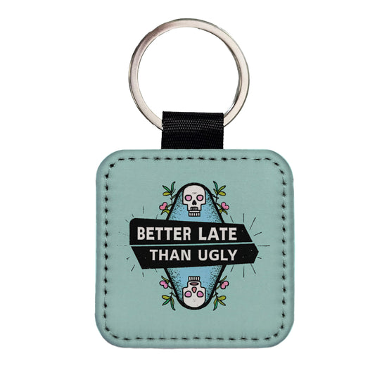 Better Late Than Ugly Funny Square Faux Leather Keychain