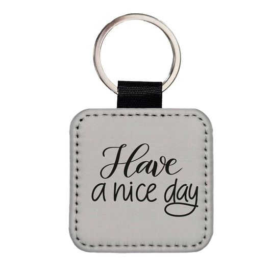 Have A Nice Day Gray Square Faux Leather Keychain