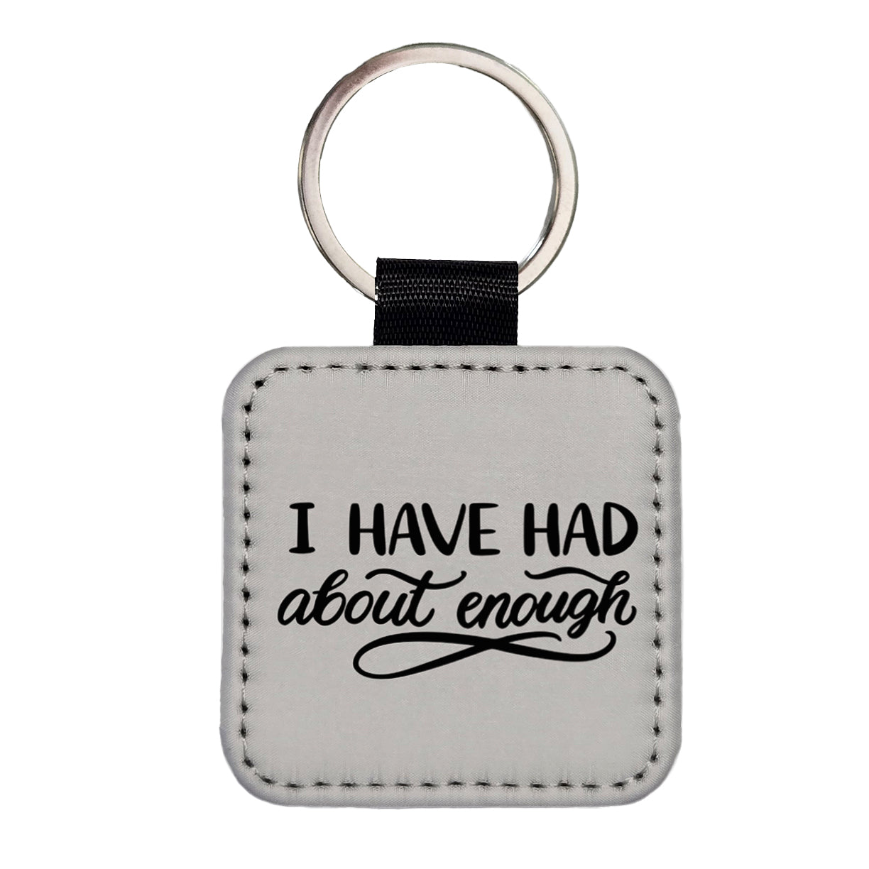 I Have Had About Enough Square Faux Leather Keychain