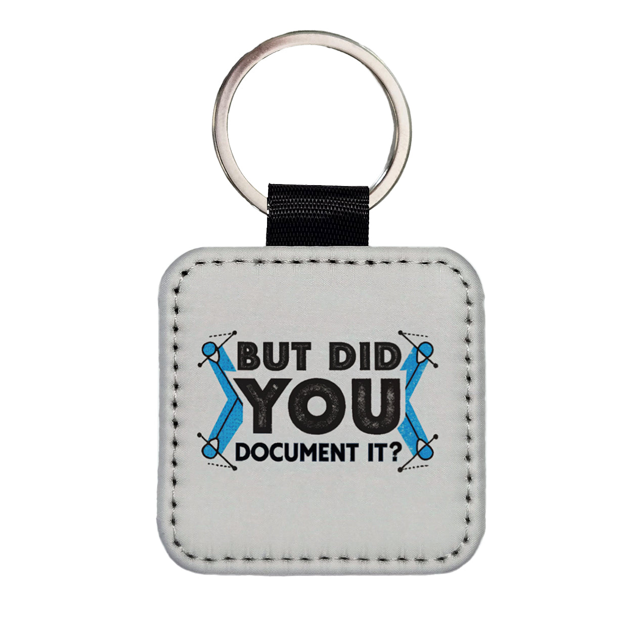 But Did You Document It Square Faux Leather Keychain