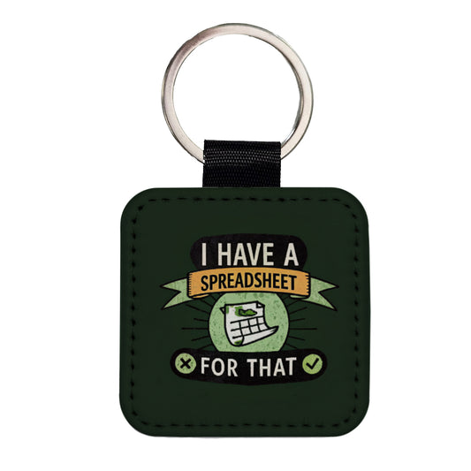I Have A Spreadsheet For That Square Faux Leather Keychain