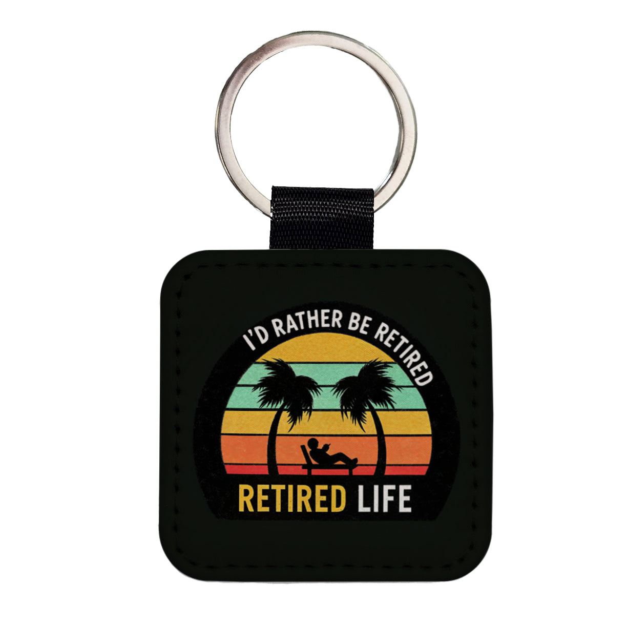 I'd Rather Be Retired Retirement Square Faux Leather Keychain