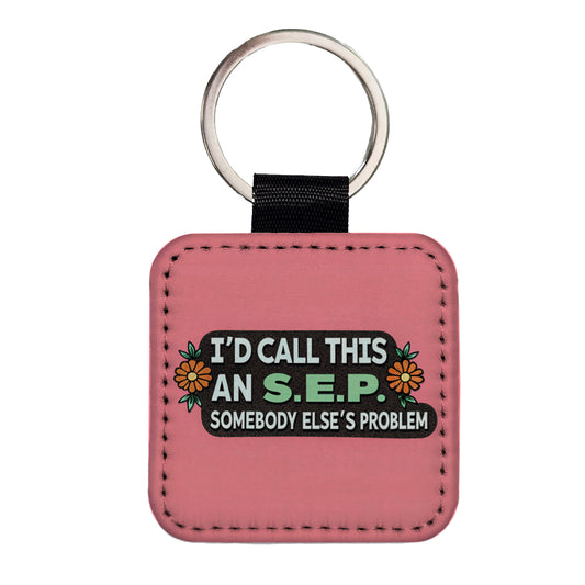 I'd Call This An S.E.P. Somebody Else's Problem Funny Square Faux Leather Keychain