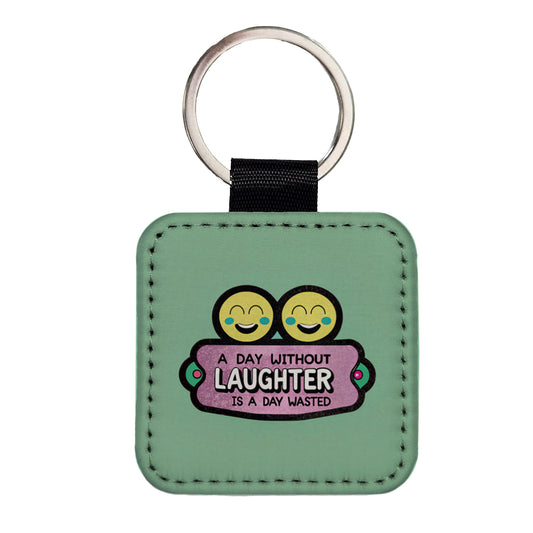 A Day Without Laughter Is A Day Wasted Inspirational Square Faux Leather Keychain
