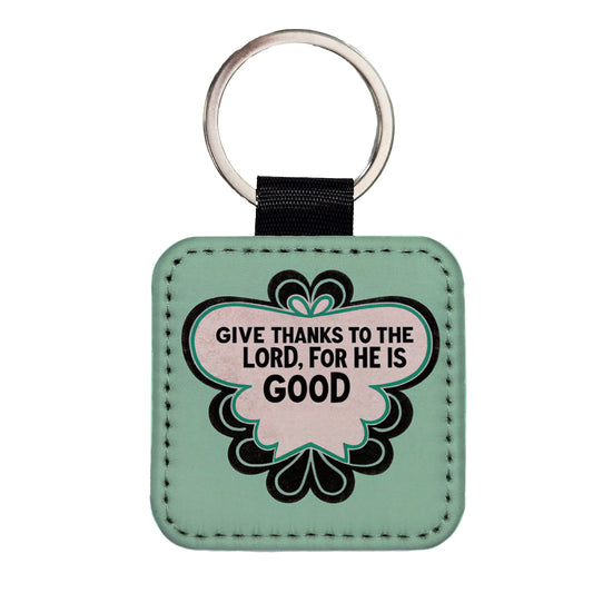 Give Thanks To The Lord For He Is Good Psalm Bible Verse Christian Square Faux Leather Keychain