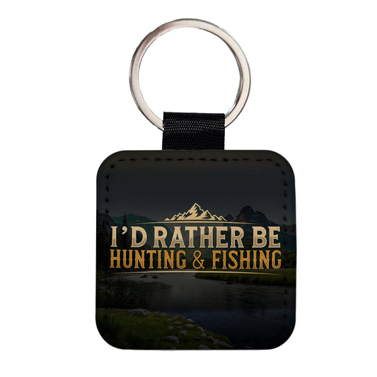 I'd Rather Be Hunting and Fishing Square Faux Leather Keychain