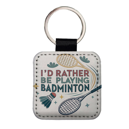 I'd Rather Be Playing Badminton Square Faux Leather Keychain