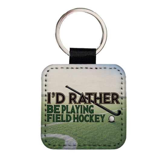 I'd Rather Be Playing Field Hockey Square Faux Leather Keychain