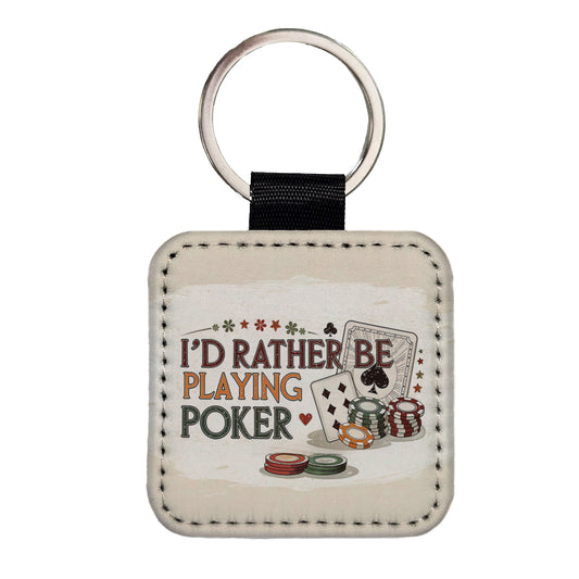 I'd Rather Be Playing Poker Cards Square Faux Leather Keychain