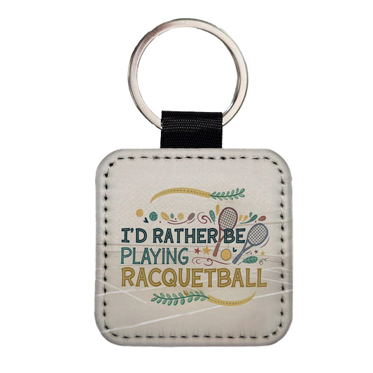 I'd Rather Be Playing Racquetball Square Faux Leather Keychain