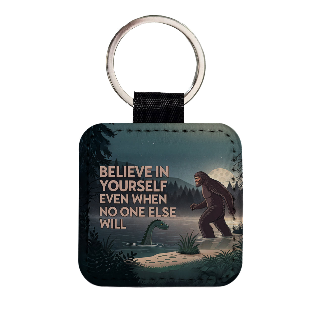 Believe In Yourself Even When No One Else Will Bigfoot Loch Ness Monster Funny Square Faux Leather Keychain