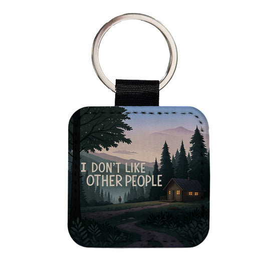 I Don't Like Other People Funny Cabin In The Woods Funny Square Faux Leather Keychain