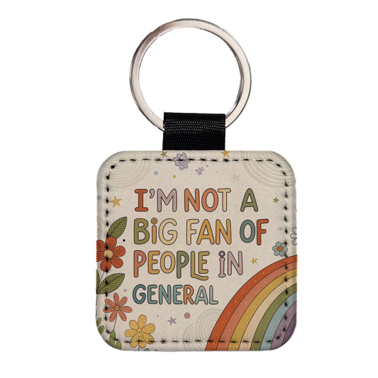 I'm Not A Big Fan Of People In General Funny Hippie Square Faux Leather Keychain
