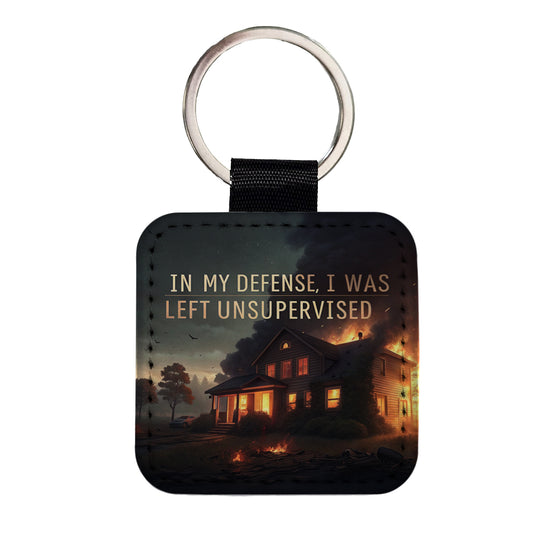 In My Defense I Was Left Unsupervised Funny Square Faux Leather Keychain