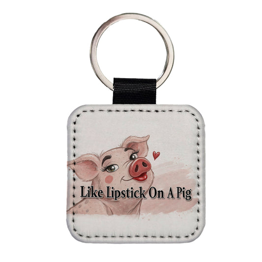 Like Lipstick On A Pig Funny Ugly Saying Square Faux Leather Keychain