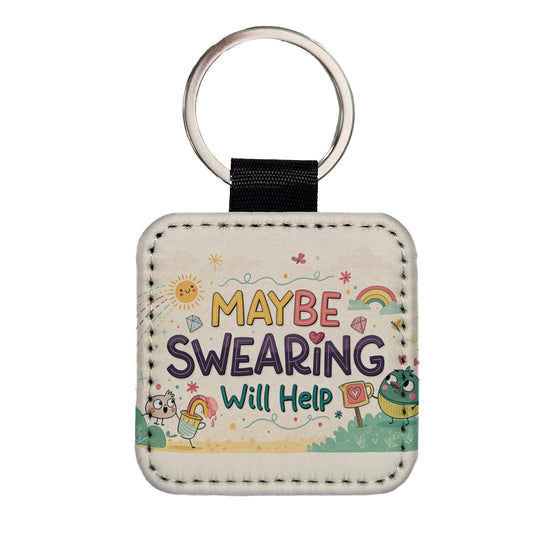Maybe Swearing Will Help Funny Square Faux Leather Keychain