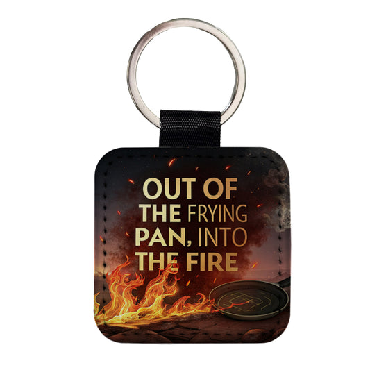 Out Of The Frying Pan Into The Fire Funny Old Saying Square Faux Leather Keychain
