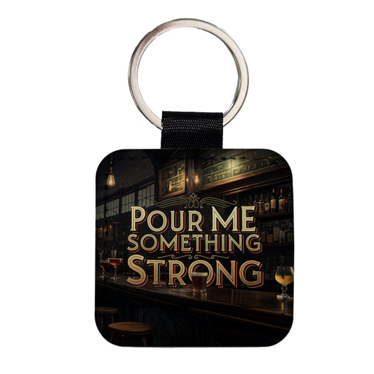 Pour Me Something Strong Beer Alcohol Funny Square Faux Leather Keychain