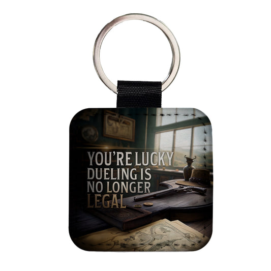 You're Lucky Dueling Is No Longer Legal Funny Pistols Square Faux Leather Keychain