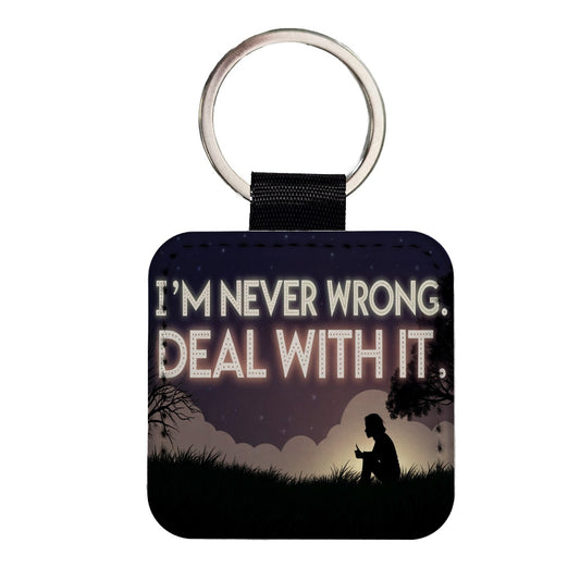 I'm Never Wrong Deal With It Funny Square Faux Leather Keychain