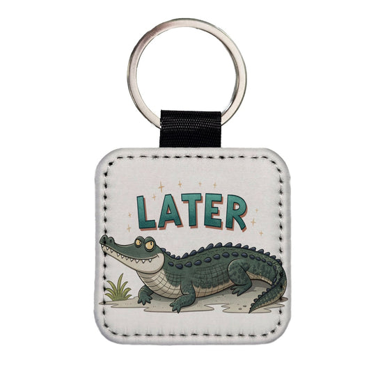 Later Alligator Funny Saying Square Faux Leather Keychain