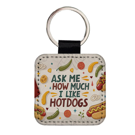 Ask Me How Much I Like Hot Dogs Funny Square Faux Leather Keychain
