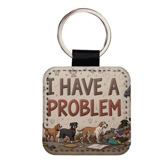 I Have A Problem Dog Hoarder Funny Square Faux Leather Keychain