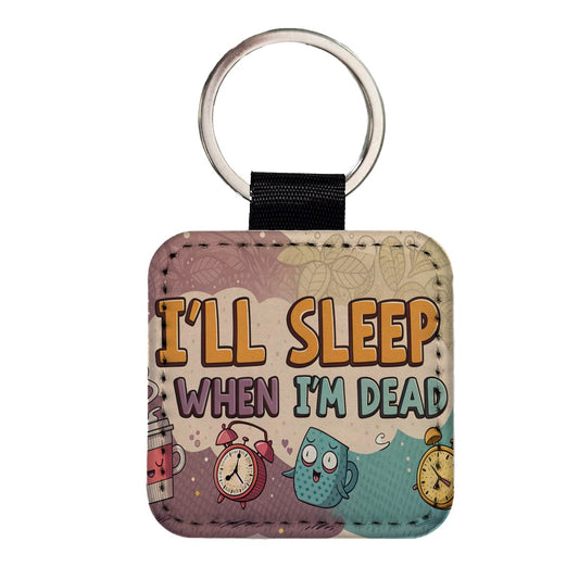 I'll Sleep When I'm Dead Funny Square Faux Leather Keychain