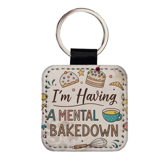 I'm Having A Mental Bakedown Funny Baking Square Faux Leather Keychain