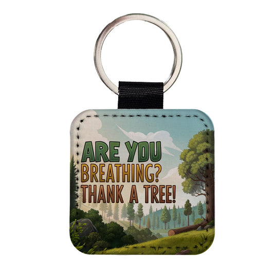 Are You Breathing Thank A Tree Conservation Funny Square Faux Leather Keychain
