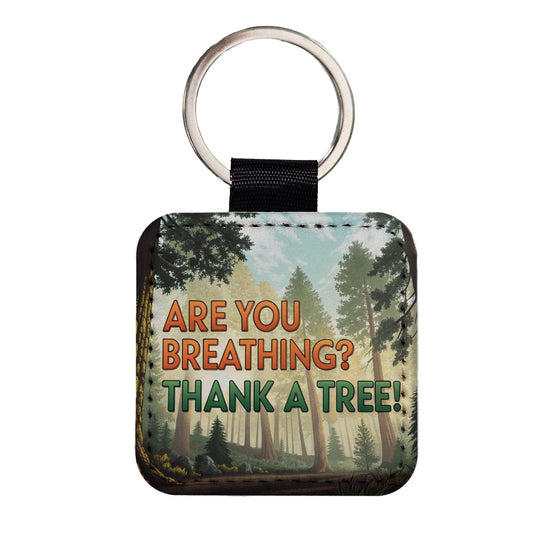 Are You Breathing Thank A Tree Ecology Conservation Square Faux Leather Keychain