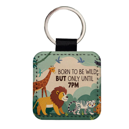 Born to be Wild But Only Until 7pm Funny Square Faux Leather Keychain